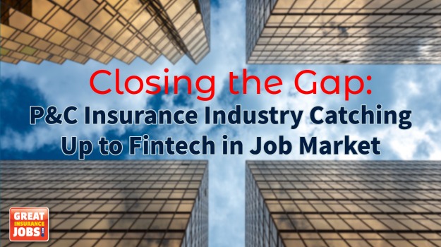 How the P&C Insurance Industry is Closing the Gap on Fintech in the Job Market