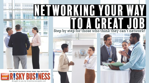 Networking Your Way To A Great Job! Step by step for those who think they can't netowork - Risky Business - GreatInsuranceJobs.com